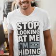 Humor For Introverts Stop Looking At Me I'm Hiding Graphic Men's V-Neck T-Shirt Humor For Introverts Stop Looking At Me I'm Hiding Graphic Men's V-Neck T-Shirt