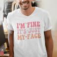 I'm Fine It's Just My Face Resting Face Mood Introvert Premium Men's V-Neck T-Shirt