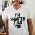 I'M SMARTER THAN YOU Shirt Graduation School Idea Men's V-Neck T-Shirt