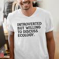 Introvert But Willing Ecology Ecologist Ecology Lover Men's V-Neck T-Shirt