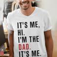 Its Me Hi Im The Dad Its Me Fathers Day Wife Daughter Men's V-Neck T-Shirt Its Me Hi Im The Dad Its Me Fathers Day Wife Daughter Men's V-Neck T-Shirt