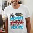 My Mommy Is A Graduate Shirt Matching Family Graduation Men's V-Neck T-Shirt