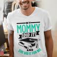 My Mommy Did It And She Did It For Me Graduation Graduate Men's V-Neck T-Shirt