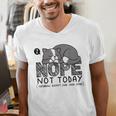 Nope Not Today Tomorrow's Not Looking Good Either Introverts Men's V-Neck T-Shirt Nope Not Today Tomorrow's Not Looking Good Either Introverts Men's V-Neck T-Shirt
