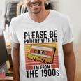 Please Be Patient With Me I'm From The 1900s Retro Birthday Men's V-Neck T-Shirt Please Be Patient With Me I'm From The 1900s Retro Birthday Men's V-Neck T-Shirt
