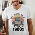 Please Be Patient I'm From The 1900s Retro Vintage Computer Men's V-Neck T-Shirt Please Be Patient I'm From The 1900s Retro Vintage Computer Men's V-Neck T-Shirt