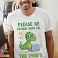 Please Be Patient With Me I'm From The 1900s Soft Tee Premium Men's V-Neck T-Shirt Please Be Patient With Me I'm From The 1900s Soft Tee Premium Men's V-Neck T-Shirt