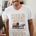 Please Be Patient With Me I'm From The 1900s Vintage Premium Men's V-Neck T-Shirt Please Be Patient With Me I'm From The 1900s Vintage Premium Men's V-Neck T-Shirt