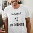 Please Wait I'm Thinking Introvert Men's V-Neck T-Shirt Please Wait I'm Thinking Introvert Men's V-Neck T-Shirt