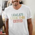 Sarcasm I Always Look This Excited Cool Introvert Men's V-Neck T-Shirt