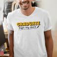Sign My Shirt Graduate I Sign Sign School Graduation Men's V-Neck T-Shirt