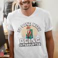 So Done With Being Interrupted Sick And Tired Introvert Premium Tri-Blend Men's V-Neck T-Shirt So Done With Being Interrupted Sick And Tired Introvert Premium Tri-Blend Men's V-Neck T-Shirt