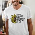 I Could Be So Much Worse I Could Start Acting Like My Dad Men's V-Neck T-Shirt