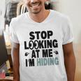 Stop Looking At Me I’m Hiding Sarcastic Introvert Joke Men's V-Neck T-Shirt