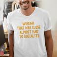 Whew That Was Close Almost Had To Socialize Introvert Men's V-Neck T-Shirt