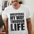 Whispering My Way Through Life Sayings For Introverts Men's V-Neck T-Shirt Whispering My Way Through Life Sayings For Introverts Men's V-Neck T-Shirt
