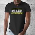 Basically Just Leave Me Alone Introvert Sarcasm Men's V-Neck T-Shirt Basically Just Leave Me Alone Introvert Sarcasm Men's V-Neck T-Shirt