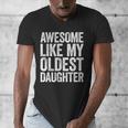Awesome Like My Oldest Daughter Shirt Men Dad Fathers Day Men's V-Neck T-Shirt