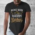 Birthday Dad Party Make Way It's My Daddy's Birthday Men's V-Neck T-Shirt Birthday Dad Party Make Way It's My Daddy's Birthday Men's V-Neck T-Shirt