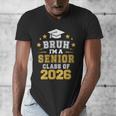 Bruh I'm A Senior Class Of 2026 Graduation School Men's V-Neck T-Shirt