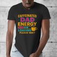 Caffeinated Dad Energy Loading Please Wait Coffee Humor Men's V-Neck T-Shirt Caffeinated Dad Energy Loading Please Wait Coffee Humor Men's V-Neck T-Shirt