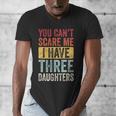 You Can't Scare Me I Have Three Daughters Dad Father Men's V-Neck T-Shirt