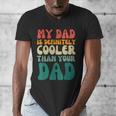 My Dad Is Cooler Than Your Dad Groovy Son Daughter Dad Men's V-Neck T-Shirt