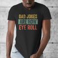 Dad Jokes Are How Eye Roll Father's Day Pun Graphic Men's V-Neck T-Shirt Dad Jokes Are How Eye Roll Father's Day Pun Graphic Men's V-Neck T-Shirt
