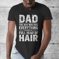 Dad The Man Who Has Everything Except A Full Head Of Hair Men's V-Neck T-Shirt