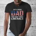 Dad Man Saying Proud Dad That Didn't Raise Liberals Men's V-Neck T-Shirt Dad Man Saying Proud Dad That Didn't Raise Liberals Men's V-Neck T-Shirt