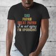 Dad Papaw Great Papaw I'm Upgrading Great Papaw Men's V-Neck T-Shirt