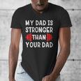 My Dad Is Stronger Than Your Dad T-Shirt Men's V-Neck T-Shirt