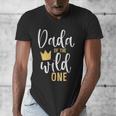 Dada Of The Wild One Shirt 1st Birthday First Thing Dad Tee Men's V-Neck T-Shirt