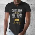 Daughter Of The Birthday King Bday Party Idea For Dad Men's V-Neck T-Shirt