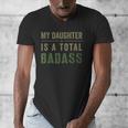 My Daughter Is A Total Badass Military Dad Or Mom Men's V-Neck T-Shirt