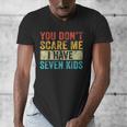 You Don't Scare Me I Have Seven Kids Mom Dad Vintage Retro Men's V-Neck T-Shirt