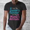 Family Tee I Got My Daddy's Temper And Mama's Attitude Men's V-Neck T-Shirt