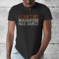 Father's Day Dad Dance Quote I Can't My Daughter Has Dance Men's V-Neck T-Shirt