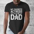 My Favorite Theatre Actress Dad Theatre Dad Theatre Father Men's V-Neck T-Shirt My Favorite Theatre Actress Dad Theatre Dad Theatre Father Men's V-Neck T-Shirt