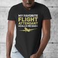 My Favorite Flight Attendant Calls Me Dad Flight Attendant Men's V-Neck T-Shirt