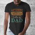 My Favorite Organizer Calls Me Dad Organizer Dad Men's V-Neck T-Shirt