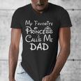 My Favorite Princess Calls Me Dad Father's Day Men's V-Neck T-Shirt My Favorite Princess Calls Me Dad Father's Day Men's V-Neck T-Shirt