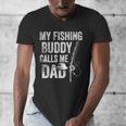 My Fishing Buddy Calls Me Dad Fisherman Men's V-Neck T-Shirt My Fishing Buddy Calls Me Dad Fisherman Men's V-Neck T-Shirt
