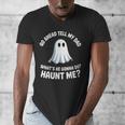 Go Ahead Tell My Dad What's He Gonna Do Haunt Me Men's V-Neck T-Shirt