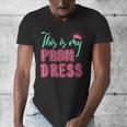 Graduation Tee This Is My Prom Dress 2021 Graduate Men's V-Neck T-Shirt