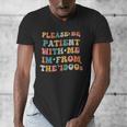 Groovy Please Be Patient With Me I'm From The 1900s Men's V-Neck T-Shirt