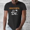 Henceforth It's Dr PhD Graduation Doctorate Men's V-Neck T-Shirt