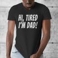 Hi Tired I'm Dad Dad Joke T-Shirt King Of Bad Jokes Men's V-Neck T-Shirt