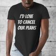 I'd Love To Cancel Our Plans Introvert Humor Art Men's V-Neck T-Shirt I'd Love To Cancel Our Plans Introvert Humor Art Men's V-Neck T-Shirt