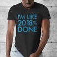 I'm Like 2018 Done High School Grad Graduation Shirt Men's V-Neck T-Shirt